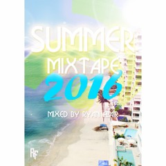 Summer Mixtape "16 - Mixed By RyanFlair.