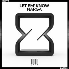 Narga - Let Em' Know (Original Mix) (Out NOW!)