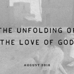 The Unfolding Of The Love Of God
