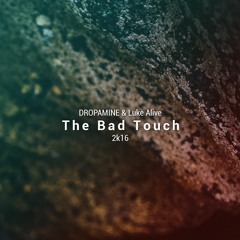 DROPAMINE & Luke Alive - The Bad Touch (2k16 Edit)
