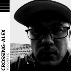 CROSSING - ALEX PODCAST 012 - Thomas Mella