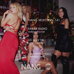 NANG SELECTION 141 | #NANGGANG w/ PXP & PUSSY PALACE