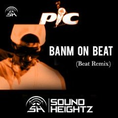 PIC - Banm On Beat (Prod. by Sound Heightz) - BEAT REMIX