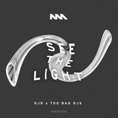 Too Bad DJs x DJD - See The Light (OUT NOW)