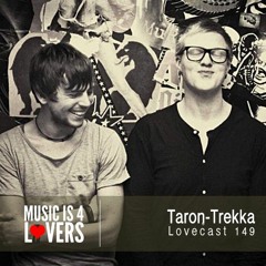 Lovecast Episode 149 - Taron-Trekka [Musicis4Lovers.com]