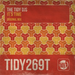 TIDY269T: The Tidy DJs - It's Time (Out Now)