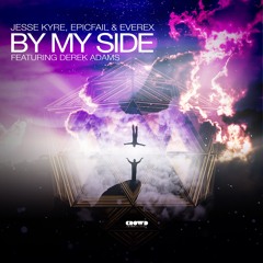 Jesse Kyre, EpicFail & Everex - By My Side feat. Derek Adams