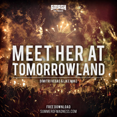 Dimitri Vegas & Like Mike - Meet Her at Tomorrowland (FREE DOWNLOAD)