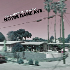 Elijah Jaron - Notre Dame Ave ft. Tae Holla