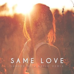 Macklemore ft. Ed Sheeran - Same Love (Sander W. & Natio Remix Ft. SDY)