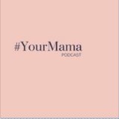 YourMamaPodcast Episode 2