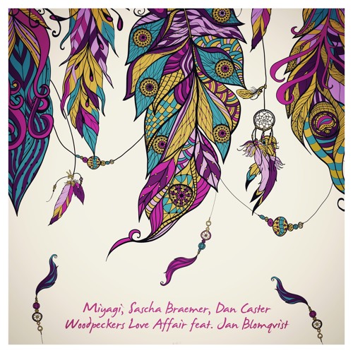 Miyagi, Sascha Braemer, Dan Caster - Woodpeckers Love Affair feat. Jan Blomqvist