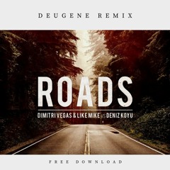 Dimitri Vegas & Like Mike vs. Deniz Koyu - Roads (Deugene Remix)
