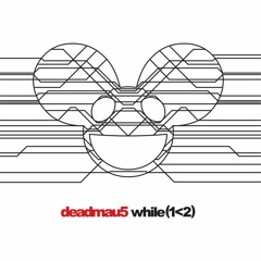 deadmau5 - while(1<2) [Part 1]
