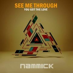 See Me Through (You've Got The Love) [OUT NOW]
