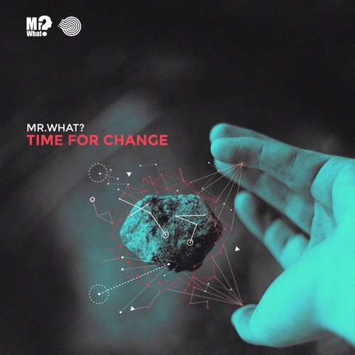 Mr.What? - Time For Change (Sample)