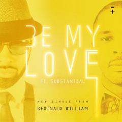 Be My Love - Ft Substantial