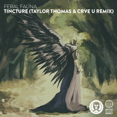 feral fauna - Tincture (Taylor Thomas & CRVE U Remix)