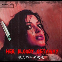 Her Bloody Getaway