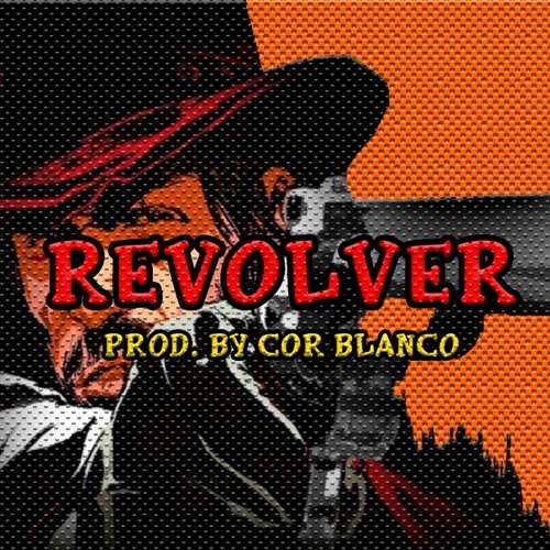Revolver - [Prod. Cor Blanco]