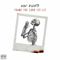 Thank The Lord Its Lit [prod. MTWD]