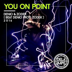 DELAIMPE [ZODEK&DENIO] - YOU ON POINT {BEAT DEN PROD. ZDK}