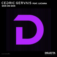 Cedric Gervais Feat. Luciana - Skin On Skin