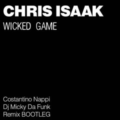 Chris Isaak - Wicked Game (Costantino Nappi , Dj Micky Da Funk REMIX BOOTLEG)