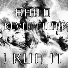 Bailo - I Run It (feat. Kevin Flum)