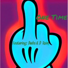 One Time (feat. D-Rain)