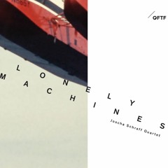 Joscha Schraff Quartet - Lonely Machines