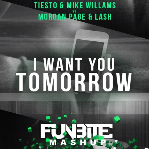 Tiesto & Mike Williams vs. мояgаи раgе & Lаsн - I Want You Tomorrow (Funbite Mashup)