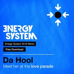 Da Hool - Meet Her Love Parade (Energy System 2K16 Remix)