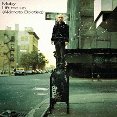 Moby - Lift Me Up (Akimoto Bootleg)