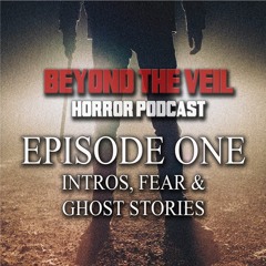 BTV Ep01 - Intros, Fear & Ghost Stories 8_8_16
