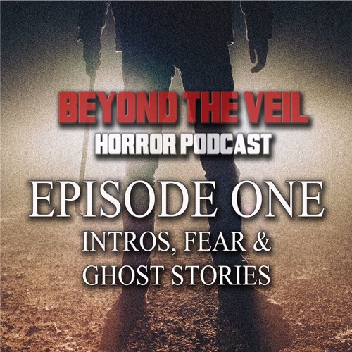 BTV Ep01 - Intros, Fear & Ghost Stories 8_8_16