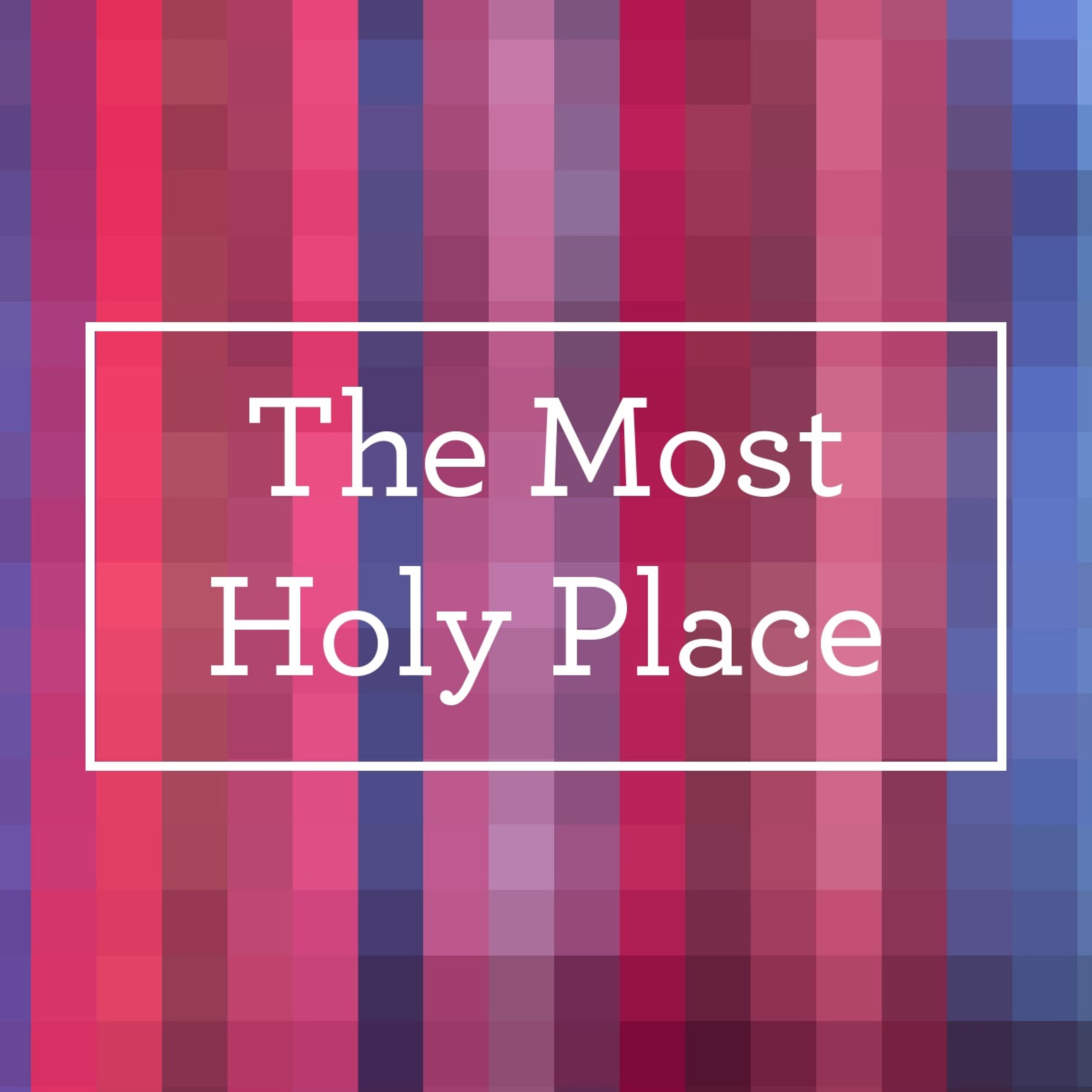 The Most Holy Place - Lynn Barton, August 8, 2016 episode artwork