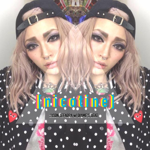 n i c o t i n e  [w/ Diame's Beat]
