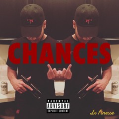 Lx Finesse - Chances Prod by Trey Flamez