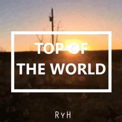 RyH - Top of the World