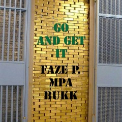Faze P Ft. MPA Bukk - Go And Get It