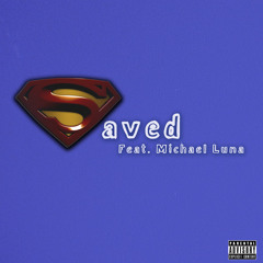 Saved feat. Michael Luna (Prod. by LunÁtic & MarzP)