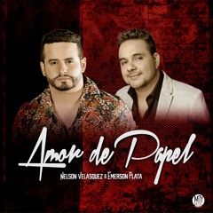 Nelson Velásquez & Emerson Plata - Amor De Papel