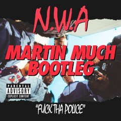 Fuck Tha Police (Martin Much Bootleg) FREE DL