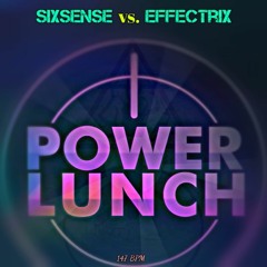 Sixsense vs. Effectrix  - Power Lunch ( 147 Bpm)- Preview