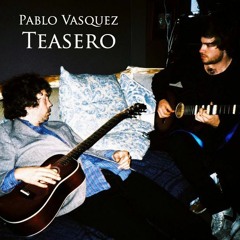 Pablo Vasquez - Teasero