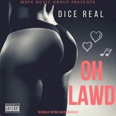 Dice Real - Oh Lawd "Explicit"