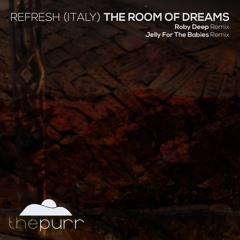 Refresh (Italy) - The Room Of Dreams (Jelly For The Babies Low Flow Remix)
