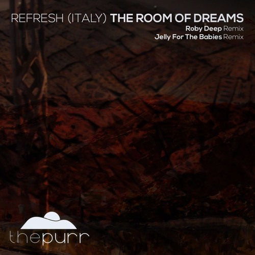 Refresh (Italy) - The Room Of Dreams (Jelly For The Babies Low Flow Remix)