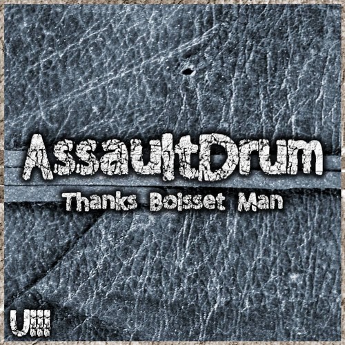 AssaultDrum - Thanks Boisset Man